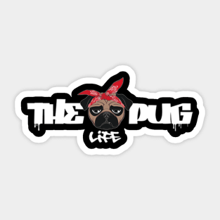 Pug Life - Cool Funny Design For Dog Lovers, Pug Fans, Cute Pug Gift Sticker